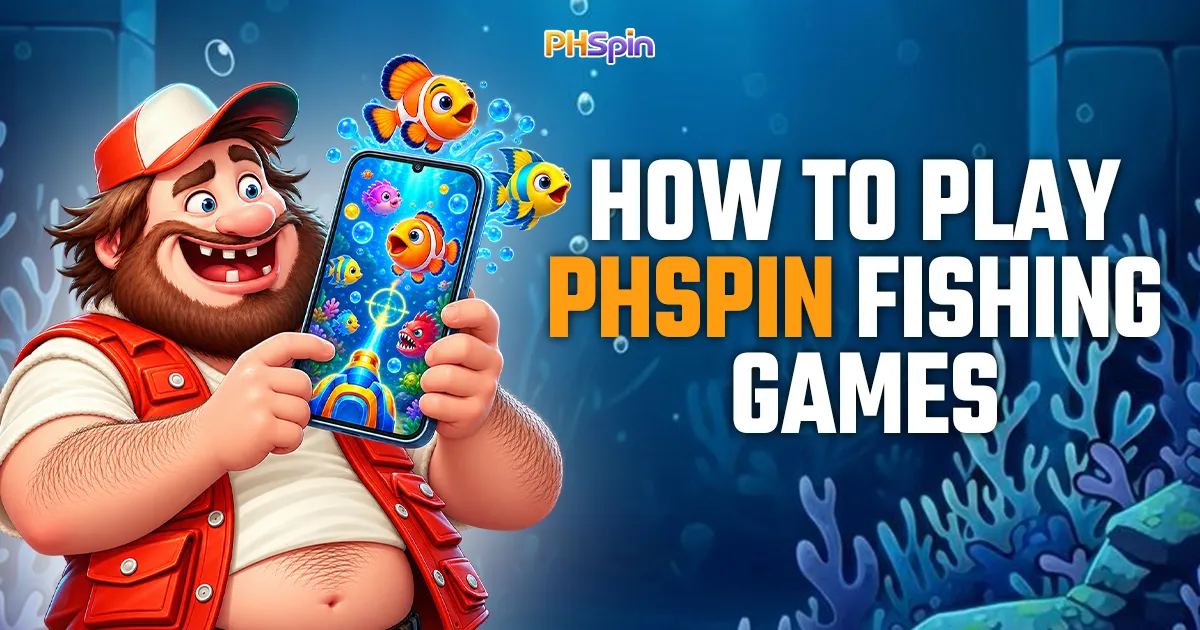 How to Play PHSpin Fishing Games